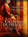 CATALINA DE ARAGON. REINA DE INGLATERRA