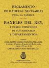 REGLAMENTO DE MADERAS NECESARIAS PARA LA FABRICA DE BAXELES DEL REY Y DEMÁS ATENCIONES DE SUS ARSENALES Y DEPARTAMENTOS