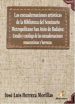 Encuadernaciones Artisticas Dela Biblioteca del Seminario Metropolitano San Anton de Badajoz