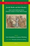 JEWISH BOOKS AND THEIR READERS: ASPECTS OF THE INTELLECTUAL LIFE OF CHRISTIANS AND JEWS IN EARLY MODERN EUROPE