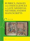 RUBRICS IMAGES & INDULGENCES IN LATE MEDIEVAL NETHERLANDISH MANUSCRIPTS
