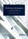 EL LABERINTO DEL PROGRESO : PROBLEMAS Y ESTRATEGIAS DE LA ECONOMÍA EN VENEZUELA, 1810-1858
