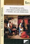 INTERPRETACION, ARGUMENTACION JURIDICA Y TEORIA DE LOS DERECHOS