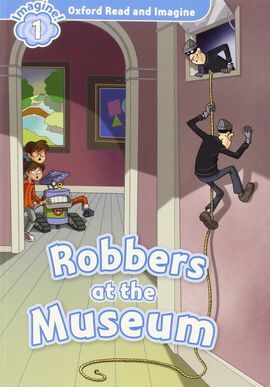 OXFORD READ & IMAGINE 1 - ROBBERS AT THE MUSEUM PACK