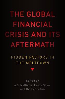 THE GLOBAL FINANCIAL CRISIS AND ITS AFTERMATH: HIDDEN FACTORS IN THE MELTDOWN