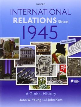 INTERNATIONAL RELATIONS SINCE 1945 A GLOBAL HISTORY