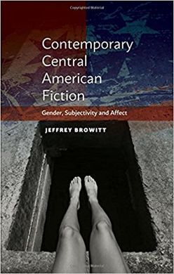 CONTEMPORARY CENTRAL AMERICAN FICTION: GENDER, SUBJECTIVITY AND AFFECT