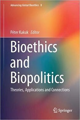 BIOETHICS AND POLITICS. THEORIES, APPLICATIONS AND CONNECTIONS