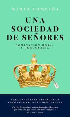 UNA SOCIEDAD DE SEÑORES. DOMINACION MORAL Y DEMOCRACIA