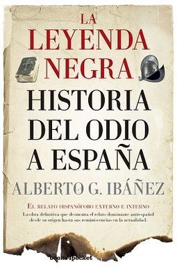 LEYENDA NEGRA(B4P):HISTORIA DEL ODIO A ESPAÑA