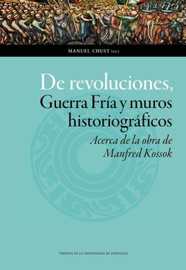 DE REVOLUCIONES, GUERRA FRÍA Y MUROS HISTORIOGRÁFICOS. ACERCA DE LA OBRA DE MANF
