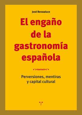 ENGAÑO DE LA GASTRONOMIA ESPAÑOLA, EL/PERVERSIONES