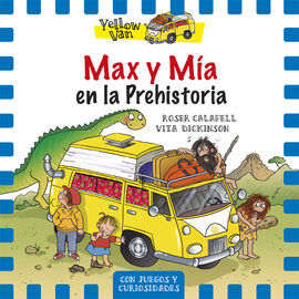 THE YELLOW VAN. 1: MAX Y MÍA EN LA PREHISTORIA