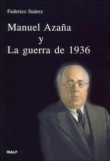 MANUEL AZAÑA Y LA GUERRA DE 1936