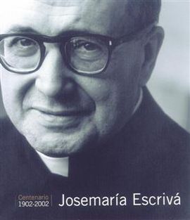JOSEMARÍA ESCRIVÁ. CENTENARIO 1902-2002