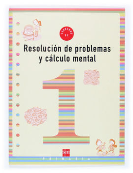 CUADERNO DE RESOLUCIÓN DE PROBLEMAS Y CÁLCULO MENTAL 1