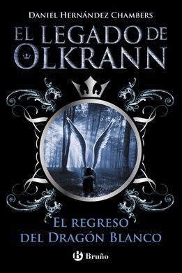 EL LEGADO DE OLKRANN. 2: EL REGRESO DEL DRAGÓN BLANCO