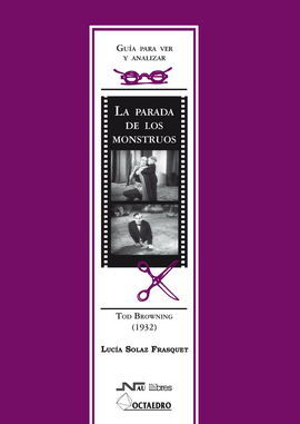 GUÍA PARA VER Y ANALIZAR : LA PARADA DE LOS MONSTRUOS. TOD BROWNING (1932)