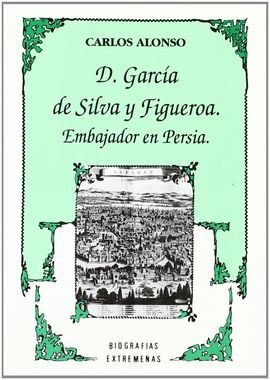 D. GARCÍA DE SILVA Y FIGUEROA, EMBAJADOR DE PERSIA