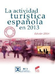 LA ACTIVIDAD TURISTICA ESPAÑOLA EN 2013. (ED. 2014)