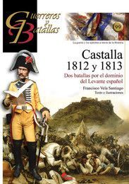 GUERREROS Y BATALLAS. 99: CASTALLA 1812 Y 1813