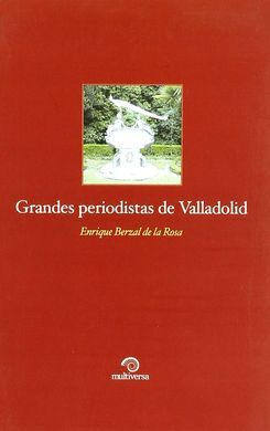 GRANDES PERIODISTAS DE VALLADOLID