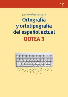 ORTOGRAFÍA Y ORTOTIPOGRAFÍA DEL ESPAÑOL ACTUAL (3ª ED.)