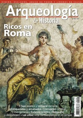 DESPERTA FERRO ARQUEOLOGÍA E HISTORIA. 8: RICOS EN ROMA
