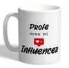 TAZA CON MENSAJE PROFE ERES MI INFLUENCER