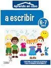 Aprendo en Casa. A Escribir (6-7 Años)