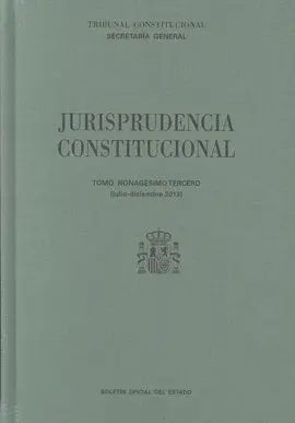 Jurisprudencia Constitucional. Tomo 93 (Julio - Diciembre 2013
