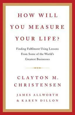 How Will You Measure Your Life?