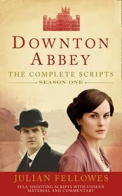 Dowtown Abbey. The Complete Scripts Season One