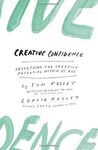 CREATIVE CONFIDENCE - UNLEASHING THE CREATIVE POTENTIAL WITHIN US ALL