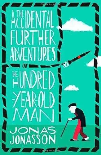 The Accidental Further Adventures Of The Hundred-Year-Old Man
