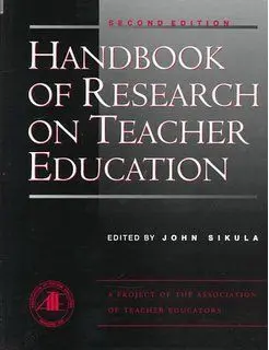 Handbook Of Research On Teacher Education: a Project Of The Association Of Teacher Educators