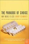THE PARADOX OF CHOICE. WHY MORE IS LESS?