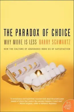 The Paradox Of Choice. Why More Is Less?