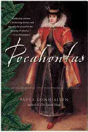 Pocahontas. Medicine Woman, Spy, Entrepreneur, Diplomat
