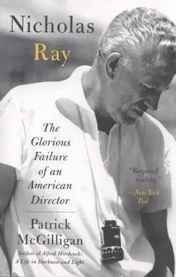 Nicholas Ray: The Glorious Failure Of An American Director