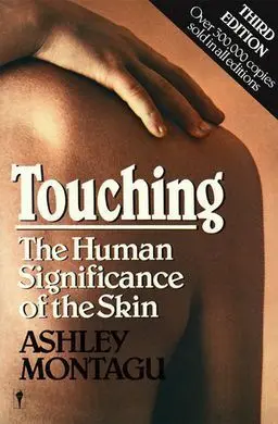 Touching: The Human Significance Of The Skin