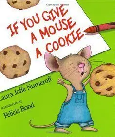 If You Give a Mouse a Cookie