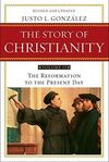 THE STORY OF CHRISTIANITY. VOL. II: THE REFORMATION TO THE PRESENT DAY