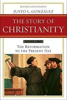 The Story Of Christianity. Vol. Ii: The Reformation To The Present Day