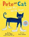 PETE THE CAT. I LOVE MY WHITE SHOES