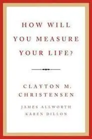 How Will You Measure Your Life