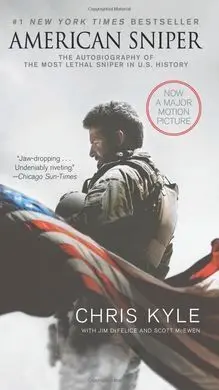 American Sniper Movie Tie-In Edition : The Autobiography Of The Most Lethal Sni