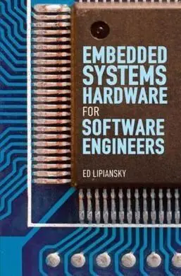 Embedded Systems Hardware For Software Engineers