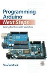 PROGRAMMING ARDUINO NEXT STEPS: GOING FURTHER WITH SKETCHES