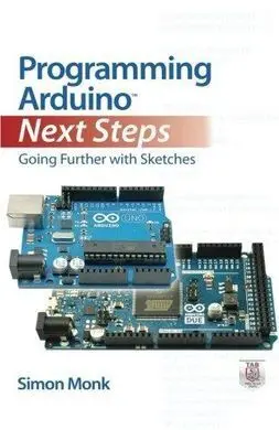 Programming Arduino Next Steps: Going Further With Sketches